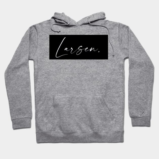 Larsen Name, Larsen Birthday Hoodie by flowertafy